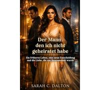 Der Mann, den ich nicht geheiratet habe: Ein früheres Leben, eine neue Entscheidung und die Liebe, die zur Besessenheit wurde