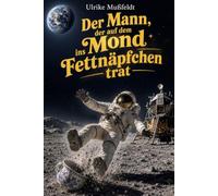 Der Mann, der auf dem Mond ins Fettnäpfchen trat