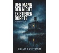 Der Mann, der nicht existieren durfte: Psychothriller: Wer die Wahrheit kennt, hat Angst vor ihm