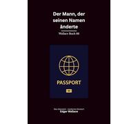 Der Mann, der seinen Namen änderte: Ein klassischer Edgar-Wallace-Kriminalroman um falsche Identität, Diamantenraub und tödliche Geheimnisse, modern neu übersetzt