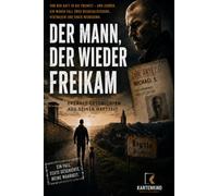 Der Mann, der wieder Freikam: Der Fall Michael S. aus Schwerte