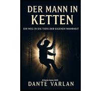 Der Mann in Ketten: „Ein Weg in die Tiefe der eigenen Wahrheit“