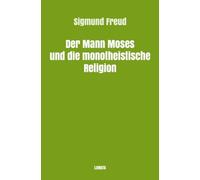 Der Mann Moses und die monotheistische Religion
