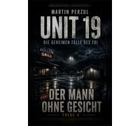 Der Mann ohne Gesicht: Folge 4 (Unit 19 - Die geheimen Fälle des FBI)