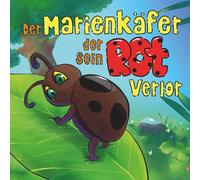 Der Marienkäfer, der sein Rot verlor: Eine herzerwärmende Geschichte über Freundschaft und Zusammenhalt (DEUTSCHE KINDERBÜCHER FÜR 3-8 JAHRE)