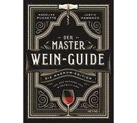 Der Master-Wein-Guide: Die Magnum-Edition - Von den Machern von winefolly.com