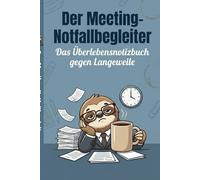 Der Meeting-Notfallbegleiter: Das Überlebensnotizbuch gegen Langeweile: Witziges Faultier Notizbuch DIN A4 für den Büroalltag (Liniert mit ... für Arbeitskollegen, den Chef und das Büro