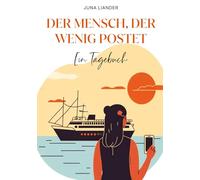 Der Mensch, der wenig postet: Ein Tagebuch