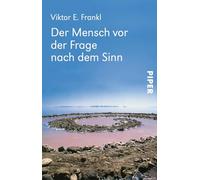 Der Mensch vor der Frage nach dem Sinn: Eine Auswahl aus dem Gesamtwerk