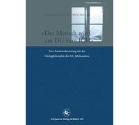 Der Mensch wird am Du zum Ich: Eine Auseinandersetzung mit der Dialogphilosophie des XX. Jahrhunderts: 34 (Reihe Philosophie, 34)