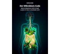 Der Mikrobiom-Code: Warum Abnehmen nicht im Kopf, sondern im Darm entschieden wird