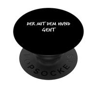 "Der mit dem Hund gehen" Funny Saying Dog Holder PopSockets Adhesive PopGrip
