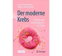 Der moderne Krebs - Lifestyle und Umweltfaktoren als Risiko - 9783662665756