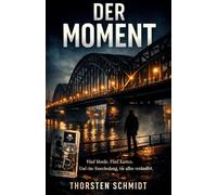 Der Moment: „Fünf Morde. Fünf Karten. Und eine Entscheidung, die alles verändert.“ (Köln Krimis und Thriller´s)