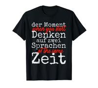 Der Moment When You Start Denken Auf Zwei Sprachen Denglish T-Shirt