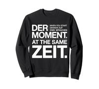 DER MOMENT When You Start Denken Auf Zwei Sprachen Sweatshirt