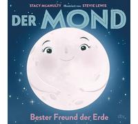 Der Mond Bester Freund der Erde: Sachbilderbu, McAnulty, Lewis, Schmidt-Wu.