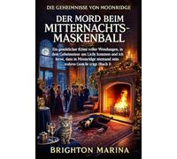 DER MORD BEIM MITTERNACHTSMASKENBALL: Ein gemütlicher Krimi voller Wendungen, in dem Geheimnisse ans Licht kommen und ich lerne, dass in Moonridge ... (Buch 1) (DIE GEHEIMNISSE VON MOONRIDGE)