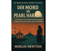 DER MORD IN PEARL HARBOR: Ein Küsten-Cosy-Mystery über Festivals, Folklore und einen Mord unter den Wellen (DIE MORD-IN-PEARL-HARBOR-TRILOGIE)