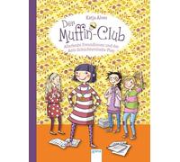 Der Muffin-Club 04. Allerbeste Freundinnen und der Anti-Schüchternheitsplan