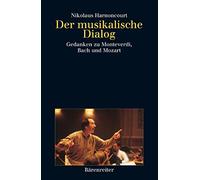 Der musikalische Dialog: Gedanken Zu Monteverdi, Bach Und Mozart