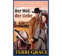 Der Mut der Liebe: Historischer Western-Liebesroman: 3 (Die Sieben Söhne von Jethro)