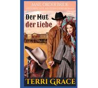 Der Mut der Liebe: Historischer Western-Liebesroman (Die Sieben Söhne von Jethro)