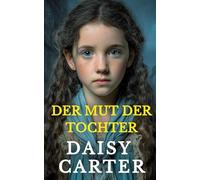 Der Mut der Tochter (Die Viktorianischen Familiensagen)