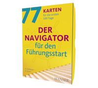 Der Navigator für den Führungsstart: 77 Karten für die ersten 100 Tage