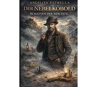 Der Nebelkobold Geopolitischer Thriller: Intrigen, Täuschung und der Preis der Macht - wenn ein bayerischer Diplomat die Welt im Nebel lenkt und alte ... Die drei Zwänge - Das elektronische Zeitalter