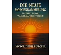 Der neue Morgen: Eintritt in das Zeitalter des Wassermanns