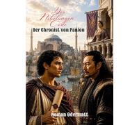 Der Nibelungen-Code - Der Chronist von Panion: Ein historischer Roman über einen jungen Scriptor am Vorabend großer Ereignisse