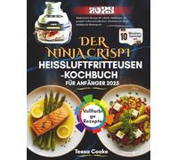 DER NINJA CRISPI HEIßLUFTFRITTEUS EN-KOCHBUCH FÜR ANFÄNGER 2025: Gesund leben und mühelos abnehmen mit Ihrem intelligenten Küchengerät