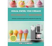DER NINJA SWIRL VON CREAMI KOCHBUCH FÜR SENIOREN: Einfache, zuckerarme gefrorene Leckereien für jeden Tag