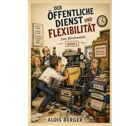 Der öffentliche Dienst und Flexibilität Band 1