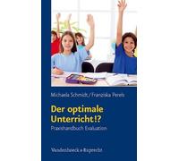 Der optimale Unterricht?: Praxishandbuch Evaluation by Franziska Perels (German