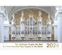 Der Orgelkalender, ein Musik-Kalender 2026, DIN A4: Die schönsten Orgeln der Welt - The Most Beautiful Pipe Organs in the World