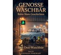 Der Ossi-Waschbär - Bahn-Slam-Geschichten (Bahn-Slam Schreibstudio Poetry Slam auf Schienen)