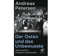 Der Osten und das Unbewusste: Wie Freud im Kollektiv verschwand – Klett-Cotta