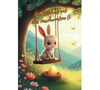 Der Osterhase und das verschwundene Ei - Eine spannende und magische Ostergeschichte in Reimen: Eine magische Kurzgeschichte in Versen erzählt und mit ... und große Osterfans - 50 Seiten im A4-Format