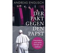 Der Pakt gegen den Papst: Franziskus und seine Feinde im Vatikan, Engli.