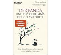 Der Panda und das Geheimnis der Gelassenheit: Wie Sie achtsam und entspannt durchs Leben kommen - SPIEGEL-Bestseller-Autoren