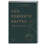Der perfekte Kaffee fur zu Hause - Das Praxis-H, Hoffmann, Heilig.