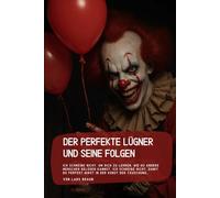 Der perfekte Lügner und seine Folgen: Ich schreibe nicht, um dich zu lehren, wie du andere Menschen belügen kannst. Ich schreibe nicht, damit du perfekt wirst in der Kunst der Täuschung…