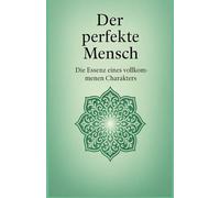 Der perfekte Mensch: Die Essenz eines vollkommenen Charakters