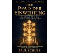 Der Pfad der Einweihung: Was wirklich geschieht, wenn du den Pfad gehst - Schritt für Schritt, Einweihung für Einweihung: Niemand hat das je aufgeschrieben - bis jetzt (Die alten Schlüssel)
