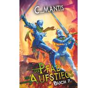 Der Pfad des Aufstiegs 7: Ein LitRPG-Abenteuer