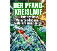 Der Pfand-Kreislauf: Die unsichtbare Milliarden-Ökonomie hinter unserem Leergut