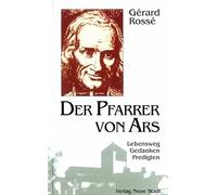 Der Pfarrer von Ars: Lebensweg-Gedanken-Predigten, Rosse 9783879967933 New.