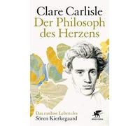 Der Philosoph des Herzens: Das rastlose Leben des Sren Kierkegaard, Carlisle.